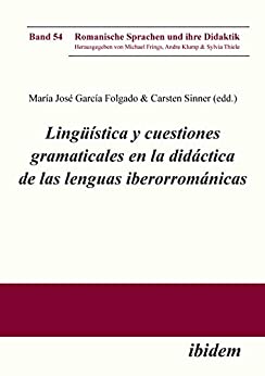 Lingüística y cuestiones gramaticales en la didáctica de las lenguas iberorrománicas (Romanische Sprachen und ihre Didaktik nº 54)