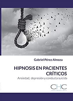 Hipnosis aplicada a pacientes críticos: Ansiedad, Depresión, Suicidio