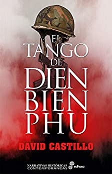 El tango de Dien Bien Phu (Narrativas Históricas Contemporáneas)