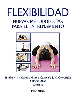 Flexibilidad: Nuevas metodologías para el entrenamiento (Ciencia y Técnica)