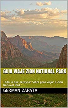 GUIA VIAJE ZION NATIONAL PARK: Todo lo que necesitas saber para viajar a Zion National Park