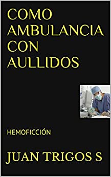 COMO AMBULANCIA CON AULLIDOS: HEMOFICCIÓN