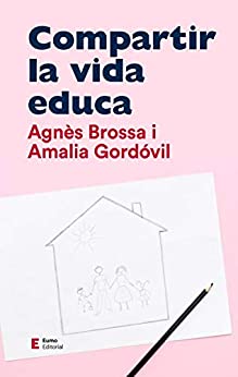 Compartir la vida educa (En família) (Catalan Edition)
