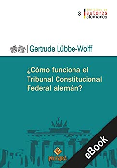 ¿Cómo funciona el Tribunal Constitucional alemán? (Biblioteca de autores alemanes nº 3)