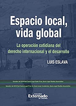Espacio local, vida global : La operación cotidiana del derecho internacional y el desarrollo