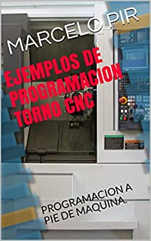 EJEMPLOS DE PROGRAMACION TORNO CNC: PROGRAMACION A PIE DE MAQUINA.