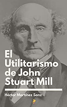El Utilitarismo de John Stuart Mill