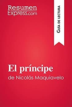 El príncipe de Nicolás Maquiavelo (Guía de lectura): Resumen y análisis completo