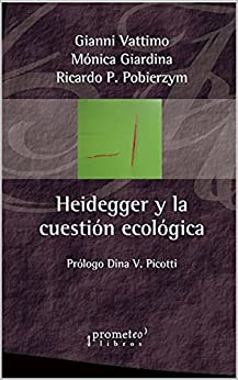 Heidegger y la cuestión ecológica: El llamado de la Tierra (FILOSOFIA E HISTORIA, MARCOS TEORICOS SOCIALES Y LINEAS DE PENSAMIENTO IV nº 3)