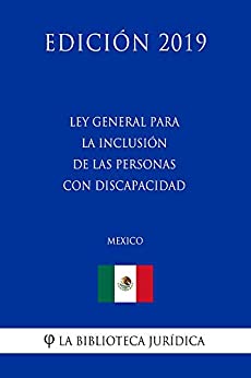 Ley General para la Inclusión de las Personas con Discapacidad (México) (Edición 2019)