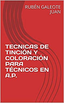 TÉCNICAS DE TINCIÓN Y COLORACIÓN PARA TÉCNICOS EN A.P.