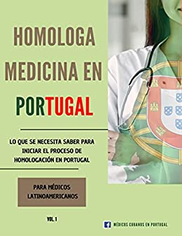 Homologa Medicina en Portugal: Lo que necesitas saber para iniciar el proceso de homologación en Portugal. Especialmente para médicos latinoamericanos.