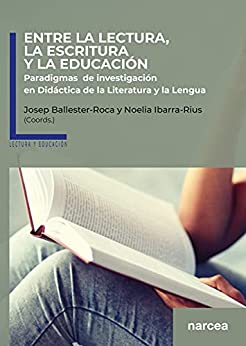 Entre la lectura, la escritura y la educación: Paradigmas de investigación en Didáctica de la Literatura y la Lengua (Lectura y educación nº 1)