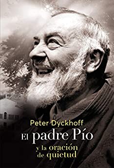 EL PADRE PÍO Y LA ORACIÓN DE QUIETUD (Espiritualidad nº 13)