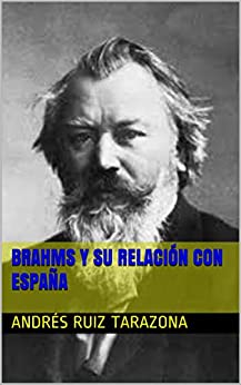 Brahms y su relación con España (Grandes compositores y su relación con España nº 1)