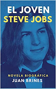 El joven Steve Jobs: El nacimiento del mayor innovador de Silicon Valley