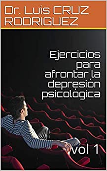 Ejercicios para afrontar la depresión psicológica: vol 1