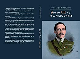 Alfonso XIII y el 10 de Agosto de 1932