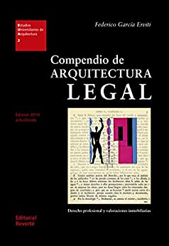 Compendio de arquitectura legal: Derecho profesional y valoraciones inmobiliarias (Estudios Universitarios de Arquitectura nº 2)