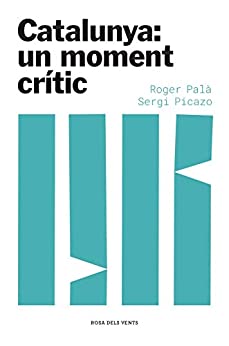 Catalunya: un moment crític (Catalan Edition)