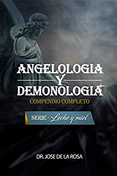 ANGELOLOGIA Y DEMONOLOGIA COMPENDIO COMPLETO (LECHE Y MIEL nº 12)