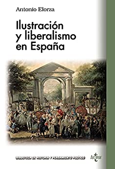 Ilustración y liberalismo en España (Biblioteca de Historia y Pensamiento Político)