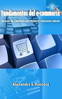 Fundamentos del E-Commerce: Tu guía de comercio electrónico y negocios online