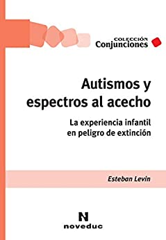 Autismos y espectros al acecho: La experiencia infantil en peligro de extinción (Conjunciones nº 48)