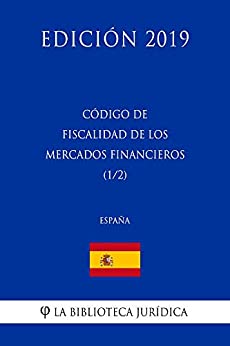 Código de Fiscalidad de los Mercados Financieros (1/2) (España) (Edición 2019)