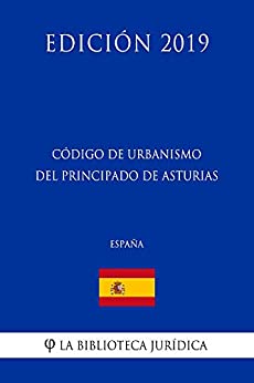 Código de Urbanismo del Principado de Asturias (España) (Edición 2019)