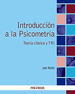 Introducción a la Psicometría: Teoría clásica y TRI (Psicología)