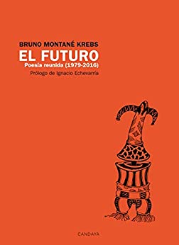 El futuro. Poesía Reunida (1979 – 2016): Poesía reunida (1979-2016) (Candaya Poesía nº 20)
