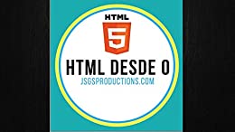 HTML DESDE 0 Como Funciona HTML Aprender HTML Facil Y Rapido Libro Para Principiantes Y Avanzados En El Mundo De La Programacion: html para principiantes – aprender html para novatos