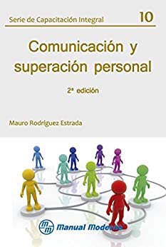 Serie de capacitación integral Vol. 10 2ª edición. Comunicación y superación personal