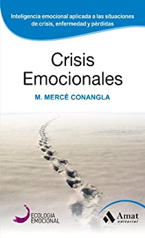 Crisis Emocionales: La inteligencia emocional aplicada a situaciones límite.