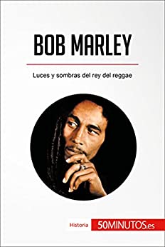 Bob Marley: Luces y sombras del rey del reggae (Historia)