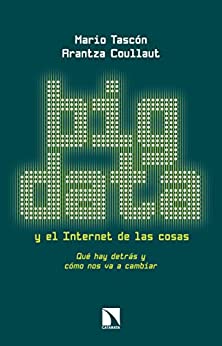 Big Data y el Internet de las cosas: Qué hay detrás y cómo nos va a cambiar (COLECCION MAYOR)