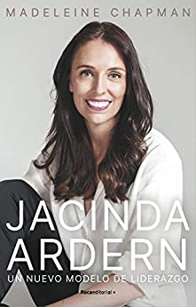 Jacinda Ardern. Un nuevo módelo de liderazgo (No Ficción)