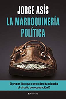 La marroquinería política: EL primer libro que contó cómo funcionaba el circuito de recaudación K