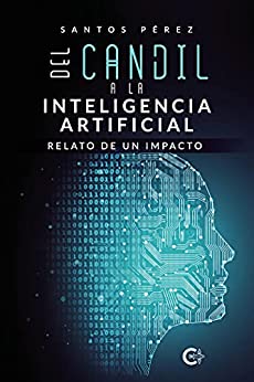 Del candil a la Inteligencia Artificial: Relato de un impacto