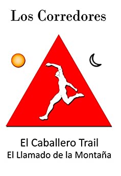 Los Corredores: El Caballero Trail, El Llamado de la Montaña