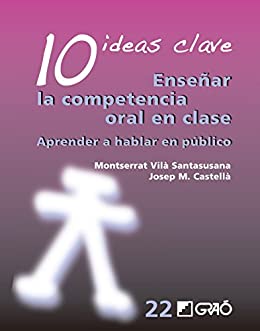 10 Ideas Clave. Enseñar la competencia oral en clase (IDEAS CLAVES)