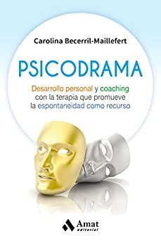 PSICODRAMA: Desarrollo personal y coaching con la terapia que promueve la espontaneidad como recurso