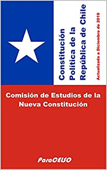 Constitución Política de la República de Chile: ACTUALIZADA A DICIEMBRE DE 2019
