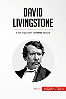 David Livingstone: En el corazón del continente africano (Historia)