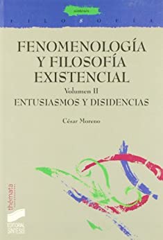 Fenomenología y filosofía existencial. Vol. II: Entusiasmos y disidencias (Filosofía. Thémata nº 15)
