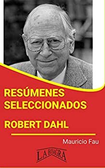 ROBERT DAHL: RESÚMENES SELECCIONADOS: COLECCIÓN RESÚMENES UNIVERSITARIOS Nº 99