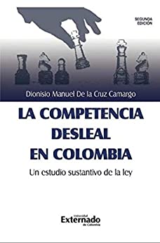 La competencia desleal en Colombia, un estudio sustantivo de la Ley: Segunda edición