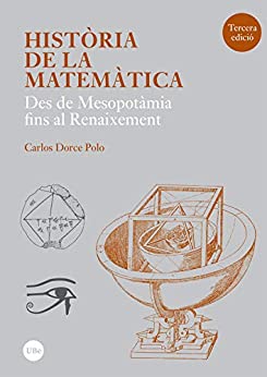 Història de la matemàtica. Des de Mesopotàmia fins al Renaixement (3a edició) (eBook) (Catalan Edition)
