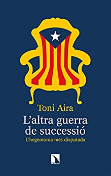 L’altra guerra de successió: L’hegemonia més disputada (Mayor Book 772) (Catalan Edition)